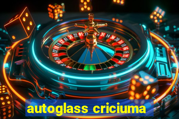 autoglass criciuma